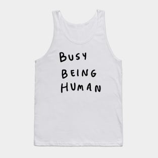 Busy being human Tank Top